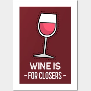 Wine is for closers Posters and Art